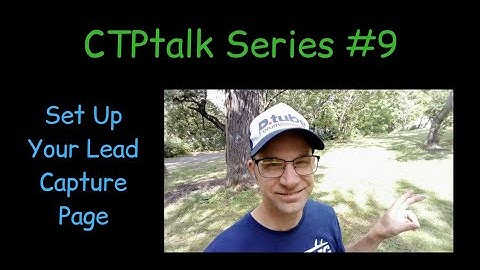 CTPtalk Series #9 - Set Up Your Lead Capture Page