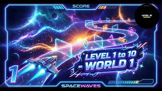 Space Waves Level 1 to 10  - World 1