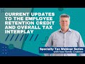 Current Updates to the Employee Retention Credit (ERC) and Overall Tax Interplay | Tri-Merit