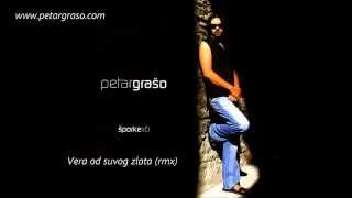 Petar Grašo - Vera od suvog zlata (remix)