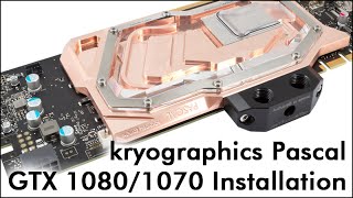 Kryographics Pascal - Gtx 1080 1070 Installation