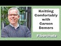 Knitting comfortably carson demers  fiberchats episode 195