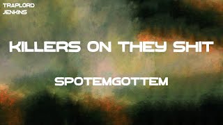 SpotemGottem - Killers On They Shit (Lyrics)