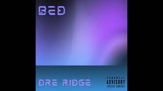 DRE RIDGE - Bed (Audio)