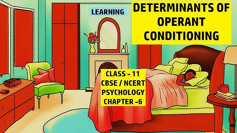 CLASS-11, PSYCHOLOGY, CHAPTER- 6. Determinants of Operant Conditioning.#cbse #ncert #psychology