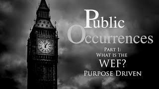 Part 1: What is the WEF? Purpose Driven | Public Occurrences, Ep. 110