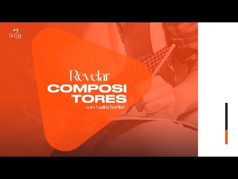 Revelar Compositores com Vanilda Bordieri | Parte 01