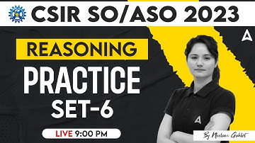 CSIR SO ASO 2023 | General Intelligence/ Reasoning Classes By Neelam Mam | Practice Set 6