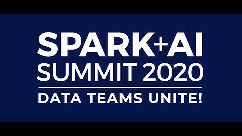 Spark + AI Summit 2020 Highlights