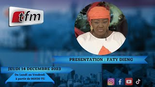 🚨TFM LIVE : Infos Matin du 14 Décembre 2023 présenté par Faty Dieng