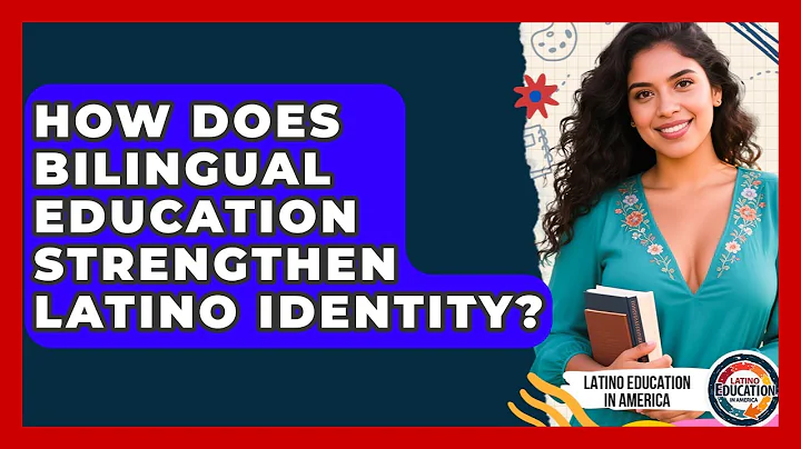 How Does Bilingual Education Strengthen Latino Identity? - Latino Education in America