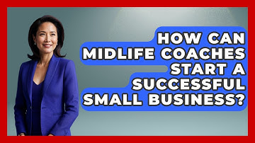 How Can Midlife Coaches Start A Successful Small Business? - Midlife Reset Coach