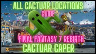 Cactuar caper - all Cactuar locations Final fantasy 7 rebirth all  picture locations.