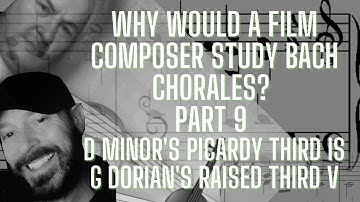 Why Study Bach Functional Harmony as a Film Composer Part 9 "Dorian Raised 3rd V"
