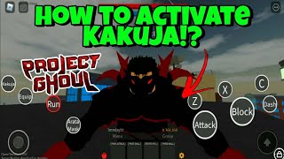 [Project Ghoul] How To Activate A Kakuja? - (Kakuja Activate)
