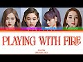 BLACKPINK PLAYING WITH FIRE LYRICS | color coded lyrics (HAN/ROM/ENG)