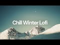 Chill winter lofi chill lofi hip hop beats