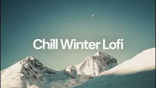 Chill Winter Lofi [chill lo-fi hip hop beats]