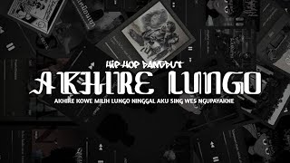 AKHIRE LUNGO HIPDUT VERSION ( AKHIRE KOWE MILIH LUNGO NINGGAL AKU ) - Adi Fajar