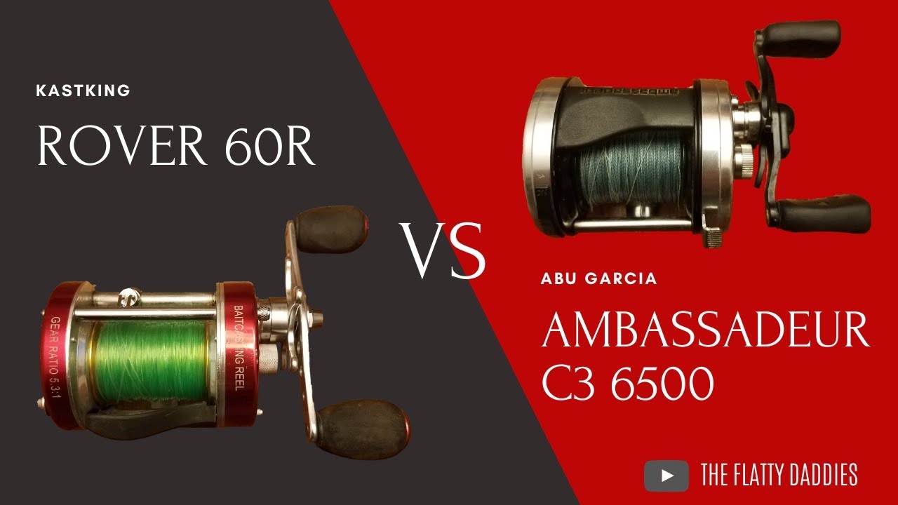 KastKing Rover 60R VS Abu Garcia Ambassadeur C3 6500 