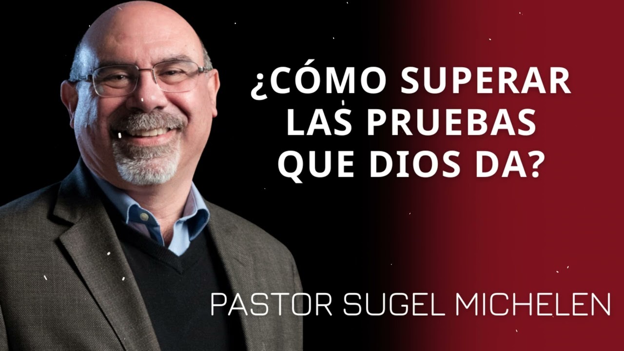 ¿Cómo superar las PRUEBAS que DIOS da? - Pastor Sugel Michelen Messages