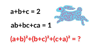 An Algebra Problem | a+b+c = 2 , ab+bc+ca = 1 , (a+b)^2 + (b+c)^2 + (c+a)^2 = ?