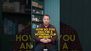 How Do You Analyze A Potential Flip Property?