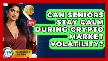 Can Seniors Stay Calm During Crypto Market Volatility? - Crypto Simplified for Seniors