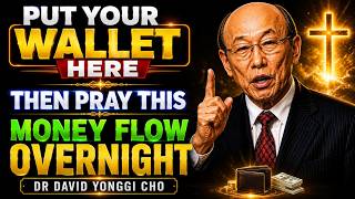 Say These Words Over Your Wallet Tonight — A Powerful Prayer for Money Flow | DR DAVID YONGGI CHO