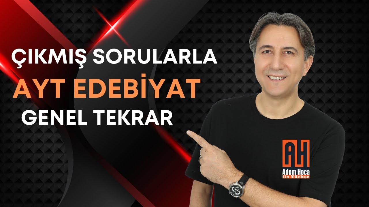 4) Çıkmış Sorularla AYT Edebiyat Genel Tekrar | Adem Hoca