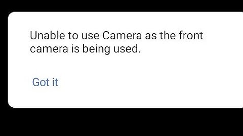 how to fix unable to use camera as the front camera is being used