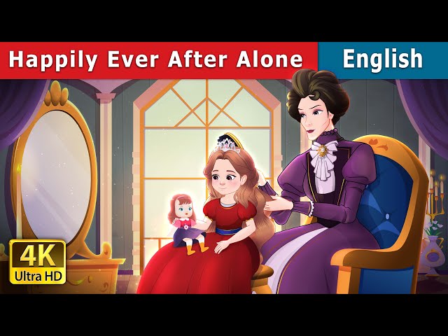 Happily Ever After Alone Story | Stories for Teenagers | @EnglishFairyTales class=