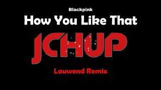 Blackpink - How You Like That Remix 2023 (Lauwend Bootleg) TECHNO DANCE Look at you now look at me