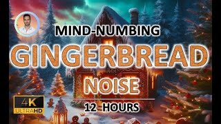 Mind-numbing Gingerbread Noise | 12 Hours | BLACK SCREEN | Study, Sleep, Tinnitus Relief and Focus