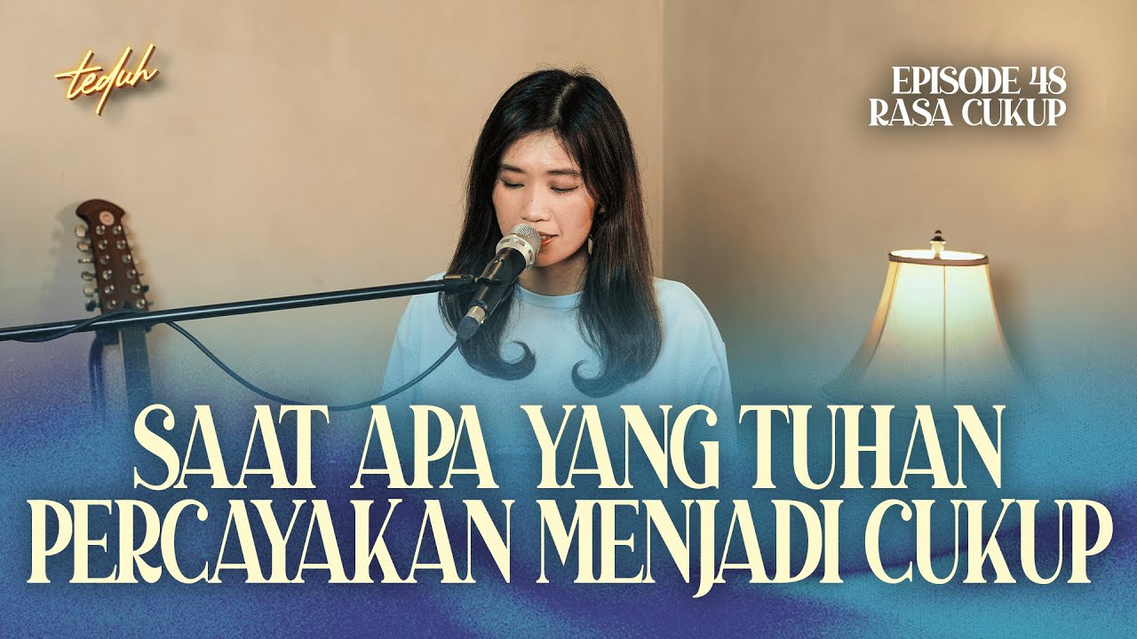 Rasa Cukup: Saat Apa yang Tuhan Percayakan Menjadi Cukup | TEDUH Episode 48