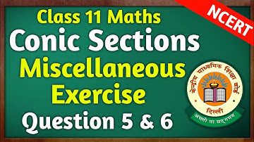 Class 11th Maths | Miscellaneous Exercise Question 5 & 6 | Chapter 10 Conic Sections | NCERT