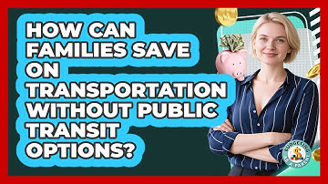 How Can Families Save On Transportation Without Public Transit Options? - Budgeting as a Parent