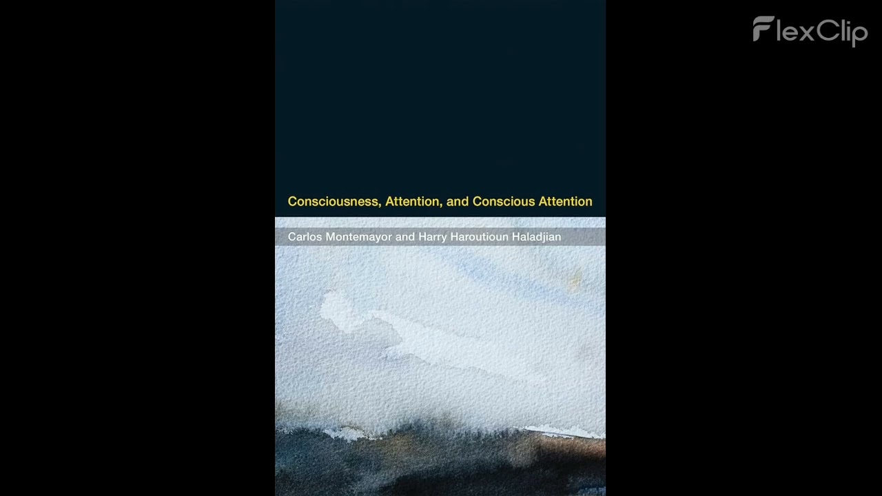 [82] Consciousness, Attention, and Conscious Attention By Montemayor & Haladjian