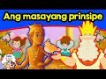 Ang masayang prinsipe | Kwentong pambata | Mga kwentong pambata | Tagalog fairy tales