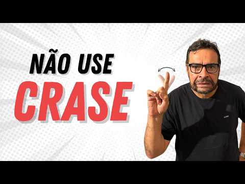 Nunca use CRASE nestes casos...