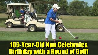 105-Year-Old Nun Celebrates Birthday with a Round of Golf! | Sister René's Inspiring Story