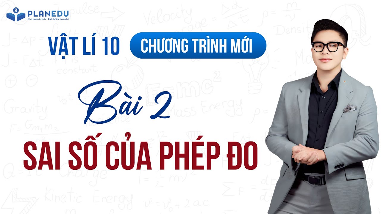 Bài 2. Sai số của phép đo - Vật Lý 10 (Sgk Mới) || Thầy Đỗ Công Thành