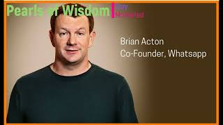 3Ps Brian Acton WhatsApp Co-Founder Success Story | Pearls of Wisdom | Practical Monday Motivation
