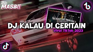 DJ KALAU DI CERITAIN || VIRAL TIKTOK MENGKANE ❗