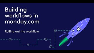 Building Workflows In Monday.com Course | Rolling Out The Workflow