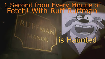 1 Second from Every Minute of Fetch! With Ruff Ruffman Ruffman: Manor is Haunted