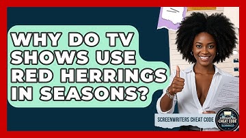 Why Do TV Shows Use Red Herrings In Seasons? - Screenwriter