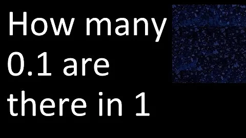How many 0.1 are there in 1