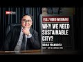 Mengapa Kita Butuh Sustainable City? (Masa Depan Kota & Bisnis) || Full Webinar