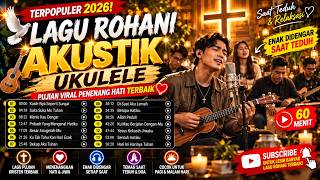 Download lagu LAGU ROHANI AKUSTIK UKULELE 2026 🎸 Puji-Pujian Menenangkan Hati | Enak Didengar Saat Teduh